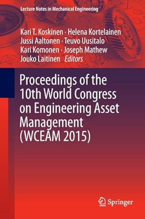 Imagen del vendedor de Proceedings of the 10th World Congress on Engineering Asset Management (WCEAM 2015) a la venta por BuchWeltWeit Ludwig Meier e.K.