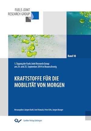 Seller image for Kraftstoffe fr die Mobilitt von morgen. 1. Tagung der Fuels Joint Research Group am 24. und 25. September 2014 in Braunschweig for sale by BuchWeltWeit Ludwig Meier e.K.