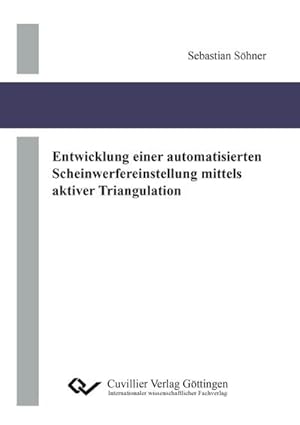 Bild des Verkufers fr Entwicklung einer automatisierten Scheinwerfereinstellung mittels aktiver Triangulation zum Verkauf von BuchWeltWeit Ludwig Meier e.K.