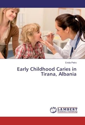 Seller image for Early Childhood Caries in Tirana, Albania for sale by BuchWeltWeit Ludwig Meier e.K.