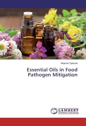 Imagen del vendedor de Essential Oils in Food Pathogen Mitigation a la venta por BuchWeltWeit Ludwig Meier e.K.