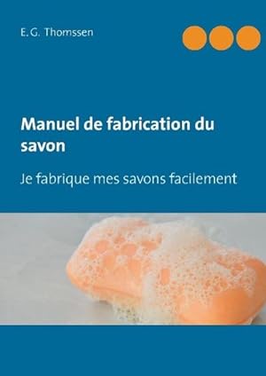 Seller image for Manuel de fabrication du savon for sale by BuchWeltWeit Ludwig Meier e.K.