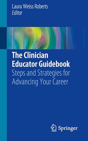 Image du vendeur pour The Clinician Educator Guidebook mis en vente par BuchWeltWeit Ludwig Meier e.K.