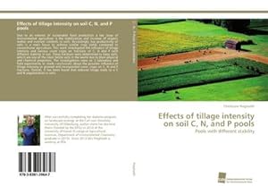 Imagen del vendedor de Effects of tillage intensity on soil C, N, and P pools a la venta por BuchWeltWeit Ludwig Meier e.K.
