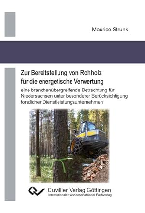 Immagine del venditore per Zur Bereitstellung von Rohholz fr die energetische Verwertung venduto da BuchWeltWeit Ludwig Meier e.K.