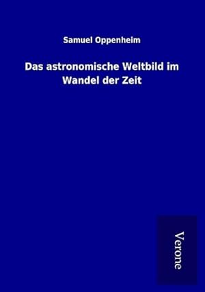 Bild des Verkufers fr Das astronomische Weltbild im Wandel der Zeit zum Verkauf von BuchWeltWeit Ludwig Meier e.K.