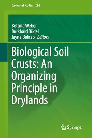 Seller image for Biological Soil Crusts: An Organizing Principle in Drylands for sale by BuchWeltWeit Ludwig Meier e.K.