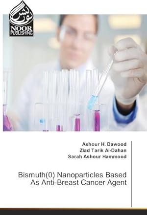 Imagen del vendedor de Bismuth(0) Nanoparticles Based As Anti-Breast Cancer Agent a la venta por BuchWeltWeit Ludwig Meier e.K.