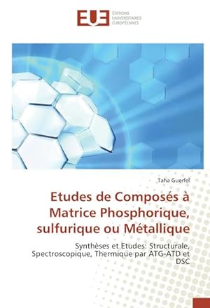 Bild des Verkufers fr Etudes de Composs  Matrice Phosphorique, sulfurique ou Mtallique zum Verkauf von BuchWeltWeit Ludwig Meier e.K.