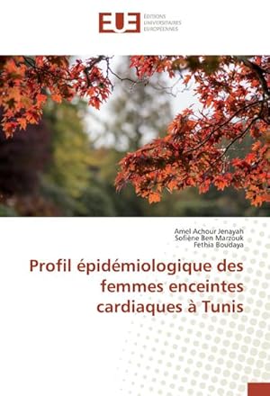 Imagen del vendedor de Profil pidmiologique des femmes enceintes cardiaques  Tunis a la venta por BuchWeltWeit Ludwig Meier e.K.