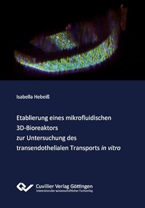 Seller image for Etablierung eines mikrofluidischen 3DBioreaktors zur Untersuchung des transendothelialen Transports "in vitro" for sale by BuchWeltWeit Ludwig Meier e.K.