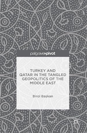 Immagine del venditore per Turkey and Qatar in the Tangled Geopolitics of the Middle East venduto da BuchWeltWeit Ludwig Meier e.K.