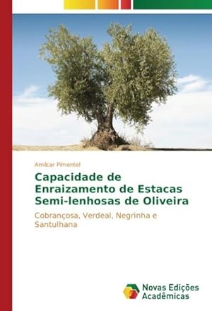 Seller image for Capacidade de Enraizamento de Estacas Semi-lenhosas de Oliveira for sale by BuchWeltWeit Ludwig Meier e.K.