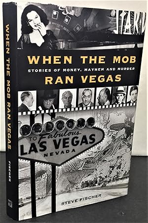 Bild des Verkufers fr When The Mob Ran Vegas stories of money, mayhem and murder zum Verkauf von Philosopher's Stone Books