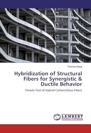 Imagen del vendedor de Hybridization of Structural Fibers for Synergistic & Ductile Behavior a la venta por BuchWeltWeit Ludwig Meier e.K.
