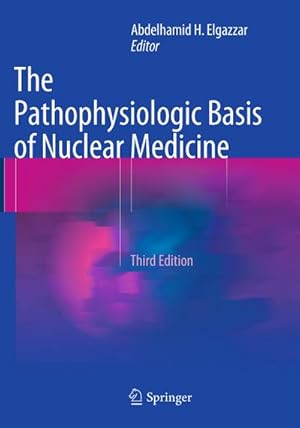 Bild des Verkufers fr The Pathophysiologic Basis of Nuclear Medicine zum Verkauf von BuchWeltWeit Ludwig Meier e.K.