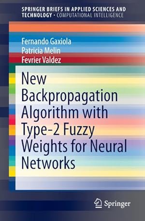 Image du vendeur pour New Backpropagation Algorithm with Type-2 Fuzzy Weights for Neural Networks mis en vente par BuchWeltWeit Ludwig Meier e.K.