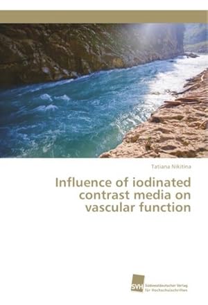 Imagen del vendedor de Influence of iodinated contrast media on vascular function a la venta por BuchWeltWeit Ludwig Meier e.K.