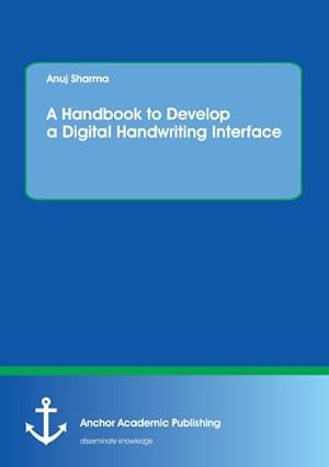 Bild des Verkufers fr A Handbook to Develop a Digital Handwriting Interface zum Verkauf von BuchWeltWeit Ludwig Meier e.K.
