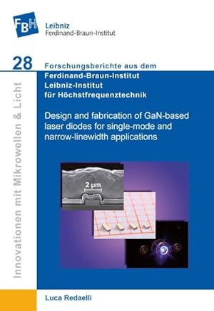 Imagen del vendedor de Design and fabrication of GaN-based laser diodes for single-mode and narrow-linewidth applications (Band 28) a la venta por BuchWeltWeit Ludwig Meier e.K.