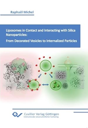 Imagen del vendedor de Liposomes in Contact and Interacting with Silica Nanoparticles: From Decorated Vesicles to Internalized Particles. a la venta por BuchWeltWeit Ludwig Meier e.K.