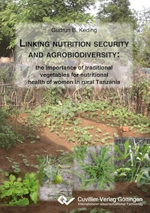 Seller image for Linking nutrition security and agrobiodiversity: the importance of traditional vegetables for nutritional health of women in rural Tanzania for sale by BuchWeltWeit Ludwig Meier e.K.