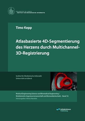 Image du vendeur pour Atlasbasierte 4D-Segmentierung des Herzens durch Multichannel 3D-Registrierung mis en vente par BuchWeltWeit Ludwig Meier e.K.