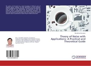 Imagen del vendedor de Theory of Noise with Applications: A Practical and Theoretical Guide a la venta por BuchWeltWeit Ludwig Meier e.K.