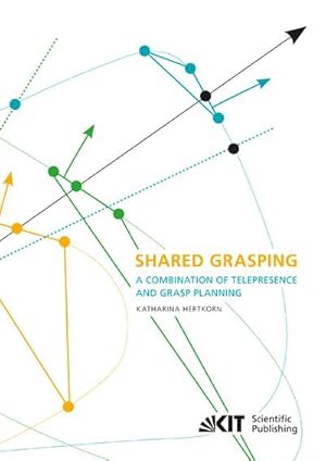 Seller image for Shared Grasping: a Combination of Telepresence and Grasp Planning for sale by BuchWeltWeit Ludwig Meier e.K.