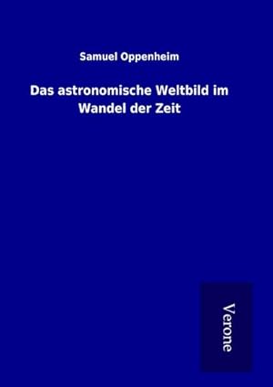 Bild des Verkufers fr Das astronomische Weltbild im Wandel der Zeit zum Verkauf von BuchWeltWeit Ludwig Meier e.K.