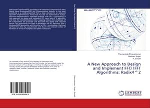 Imagen del vendedor de A New Approach to Design and Implement FFT/ IFFT Algorithms: Radix4^2 a la venta por BuchWeltWeit Ludwig Meier e.K.