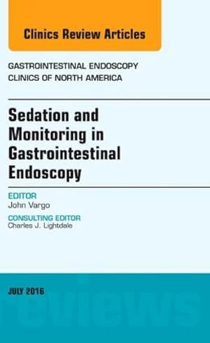 Bild des Verkufers fr Sedation and Monitoring in Gastrointestinal Endoscopy, an Issue of Gastrointestinal Endoscopy Clinics of North America zum Verkauf von BuchWeltWeit Ludwig Meier e.K.