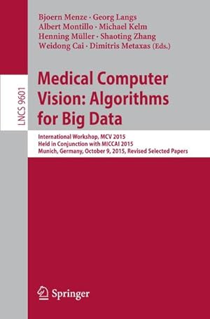 Immagine del venditore per Medical Computer Vision: Algorithms for Big Data venduto da BuchWeltWeit Ludwig Meier e.K.