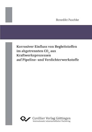 Imagen del vendedor de Korrosiver Einfluss von Begleitstoffen im abgetrennten CO2 aus Kraftwerksprozessen auf Pipeline- und Verdichterwerkstoffe a la venta por BuchWeltWeit Ludwig Meier e.K.