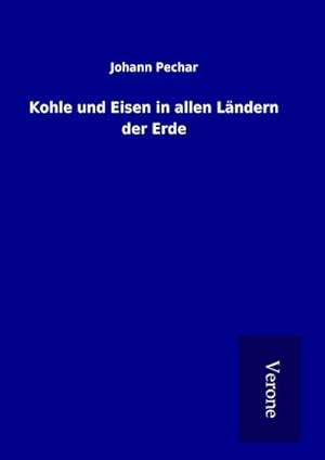 Seller image for Kohle und Eisen in allen Lndern der Erde for sale by BuchWeltWeit Ludwig Meier e.K.