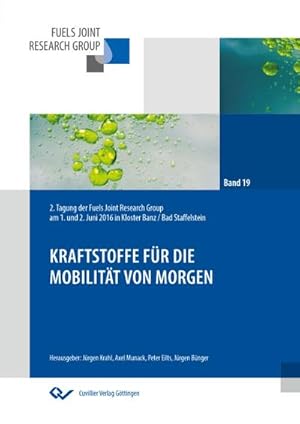 Imagen del vendedor de Kraftstoffe fr die Mobilitt von morgen. 2. Tagung der Fuels Joint Research Group am 1. und 2. Juni 2016 in Kloster Banz / Bad Staffelstein a la venta por BuchWeltWeit Ludwig Meier e.K.