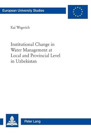 Immagine del venditore per Institutional Change in Water Management at Local and Provincial Level in Uzbekistan venduto da BuchWeltWeit Ludwig Meier e.K.