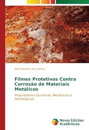 Seller image for Filmes Protetivos Contra Corroso de Materiais Metlicos for sale by BuchWeltWeit Ludwig Meier e.K.