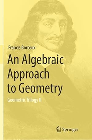 Imagen del vendedor de An Algebraic Approach to Geometry a la venta por BuchWeltWeit Ludwig Meier e.K.