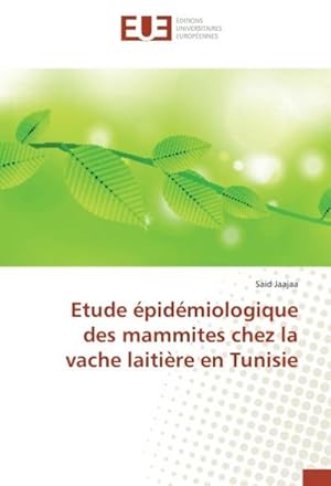 Seller image for Etude pidmiologique des mammites chez la vache laitire en Tunisie for sale by BuchWeltWeit Ludwig Meier e.K.