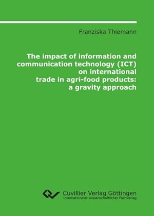 Immagine del venditore per The impact of information and communication technology (ICT) on international trade in agri-food products. a gravity approach venduto da BuchWeltWeit Ludwig Meier e.K.