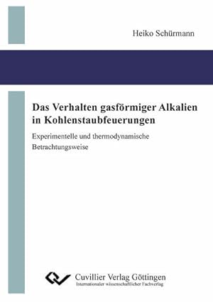 Imagen del vendedor de Das Verhalten gasfrmiger Alkalien in Kohlenstaubfeuerungen - experimentelle und thermodynamische Betrachtungsweise a la venta por BuchWeltWeit Ludwig Meier e.K.