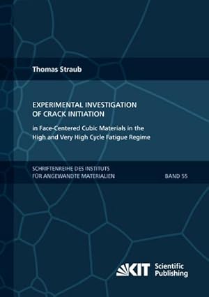 Imagen del vendedor de Experimental Investigation of Crack Initiation in Face-Centered Cubic Materials in the High and Very High Cycle Fatigue Regime a la venta por BuchWeltWeit Ludwig Meier e.K.