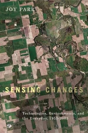 Seller image for Sensing Changes : Technologies, Environments, and the Everyday, 1953-2003 for sale by GreatBookPricesUK