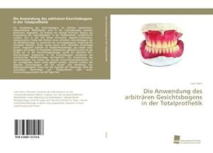 Imagen del vendedor de Die Anwendung des arbitrren Gesichtsbogens in der Totalprothetik a la venta por BuchWeltWeit Ludwig Meier e.K.