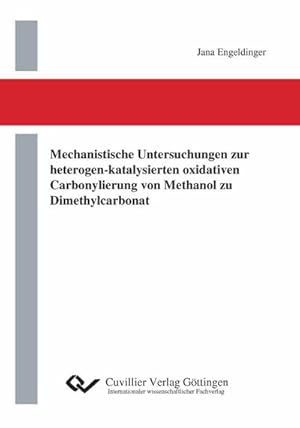 Seller image for Mechanistische Untersuchungen zur heterogen-katalysierten oxidativen Carbonylierung von Methanol zu Dimethylcarbonat for sale by BuchWeltWeit Ludwig Meier e.K.