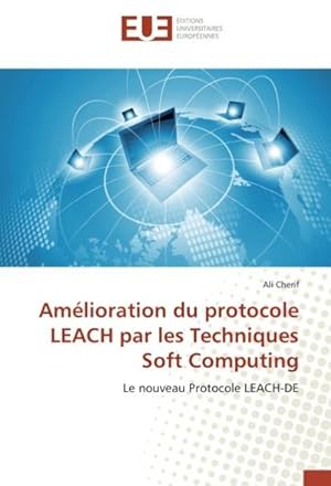 Seller image for Amlioration du protocole LEACH par les Techniques Soft Computing for sale by BuchWeltWeit Ludwig Meier e.K.