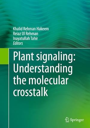 Bild des Verkufers fr Plant signaling: Understanding the molecular crosstalk zum Verkauf von BuchWeltWeit Ludwig Meier e.K.