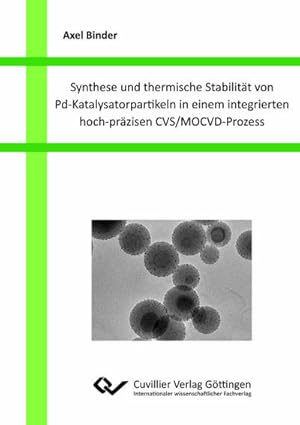 Seller image for Synthese und thermische Stabilitt von Pd-Katalysatorpartikeln in einem integrierten hoch-przisen CVS/MOCVD-Prozess for sale by BuchWeltWeit Ludwig Meier e.K.