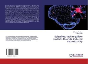 Seller image for Epigallocatechin gallate protects fluoride induced neurotoxicity for sale by BuchWeltWeit Ludwig Meier e.K.